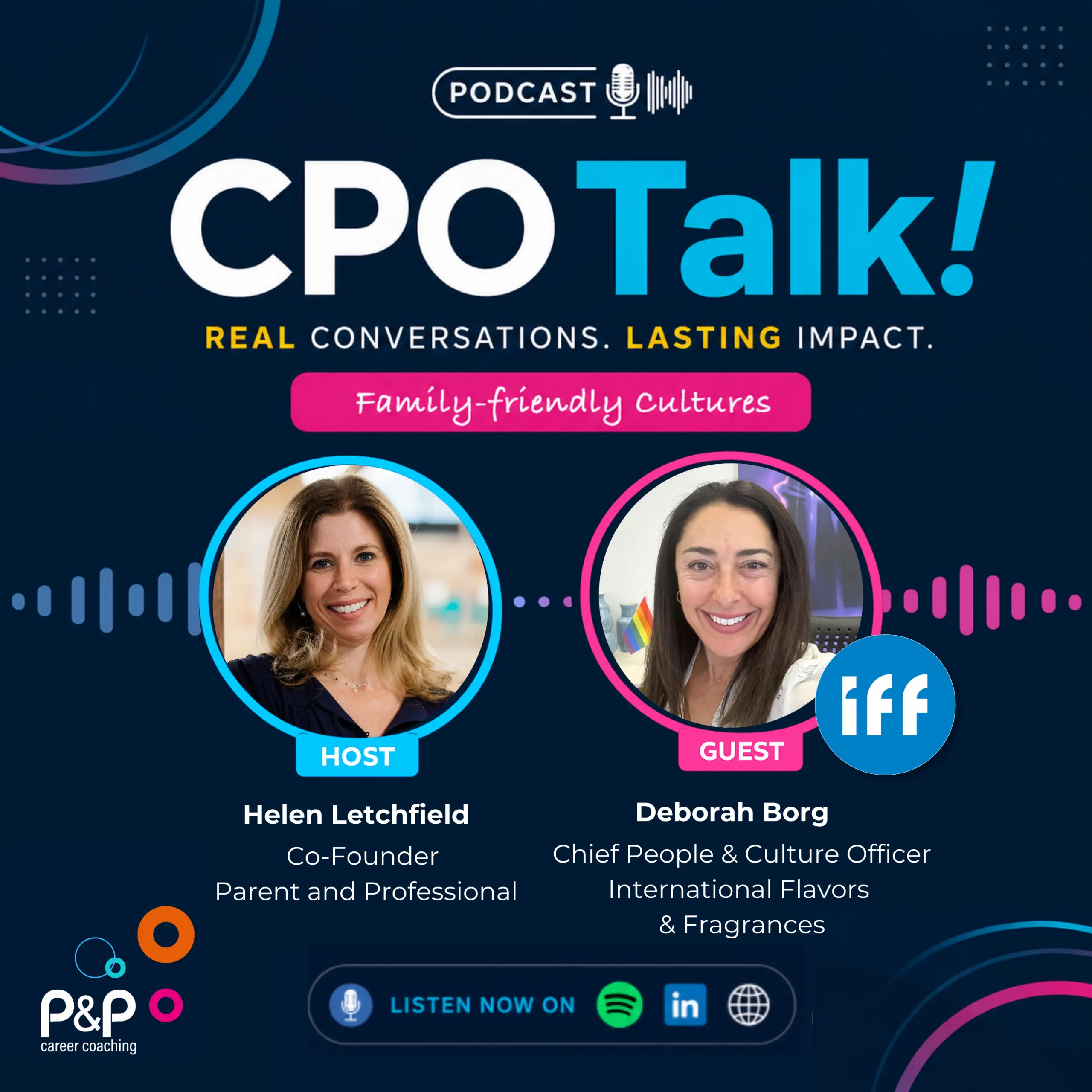 CPO Talk podcast featuring Helen Letchfield, Co-Founder of Parent & Professional, and Deborah Borg, Chief People & Culture Officer at IFF, discussing global family-friendly workplace cultures, inclusive leadership and supporting employees across different countries and cultures.